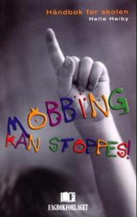 Mobbing kan stoppes!; håndbok for skolen