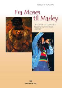 Fra Moses til Marley; Det gamle testamentets teologi og virkningshistorie