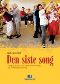 Den siste song; sang og musikk som støtte i rehabilitering og lindrende behandling