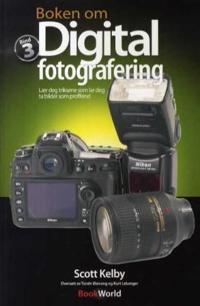 Boken om digital fotografering; lær deg triksene som lar deg ta bilder som proffene