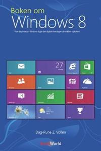 Boken om Windows 8; viser deg hvordan Windows 8 gjør den digitale hverdagen din enklere og kulere!
