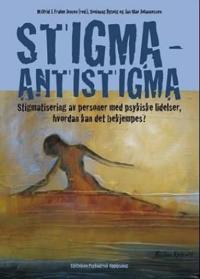 Stigma - antistigma; stigmatisering av personer med psykiske lidelser, hvordan kan det bekjempes?