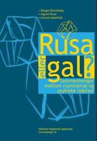Rusa eller gal?; sammenhenger mellom rusmisbruk og psykiske lidelser