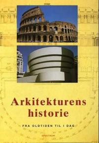 Arkitekturens historie; fra oldtiden til i dag