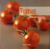 Tomat; spennende oppskrifter med tomat