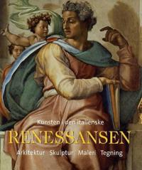 Kunsten i den italienske renessansen; arkitektur, skulptur, maleri, tegning