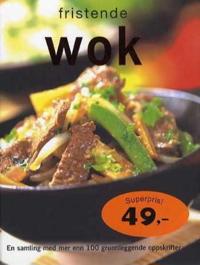Fristende wok; en samling med mer enn 100 grunnleggende oppskrifter