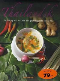 Thailandsk; en samling med mer enn 100 grunnleggende oppskrifter