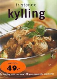Fristende kylling; en samling med mer enn 100 grunnleggende oppskrifter