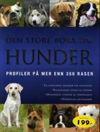Den store boka om hunder; profiler på mer enn 350 raser