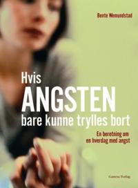 Hvis angsten bare kunne trylles bort; en beretning om hverdag med angst