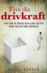 Finn din drivkraft; ytre tegn på suksess blir aldri like mye verdt som din indre drivkraft