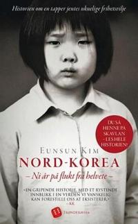 Nord-Korea; ni år på flukt fra helvete