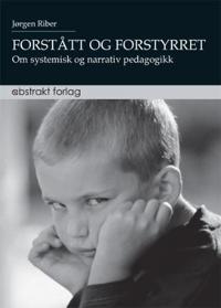 Forstått og forstyrret; om systematisk og narrativ pedagogikk