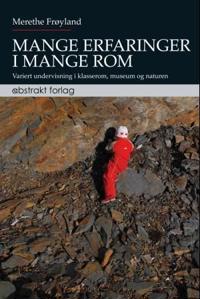 Mange erfaringer i mange rom; variert undervisning i klasserom, museum og naturen