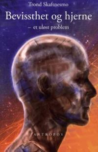 Bevissthet og hjerne; et uløst problem