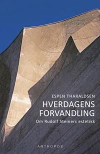 Hverdagens forvandling; om Rudolf Steiners estetikk