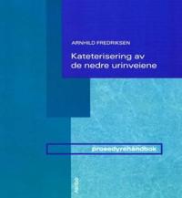 Kateterisering av de nedre urinveiene; prosedyrehåndbok