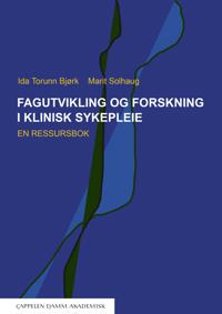 Fagutvikling og forskning i klinisk sykepleie; en ressursbok