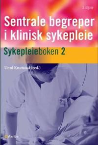 Sentrale begreper i klinisk sykepleie; sykepleieboken 2