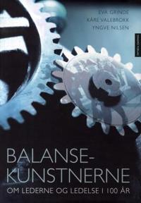 Balansekunstnerne; om lederne og ledelse i 100 år