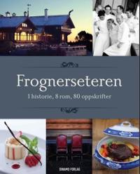 Frognerseteren; 1 historie, 8 rom, 80 oppskrifter