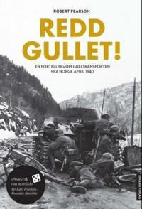 Redd gullet!; historien om den norske gulltransporten i 1940