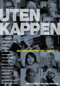 Uten kappen; advokatportretter 1987-2012