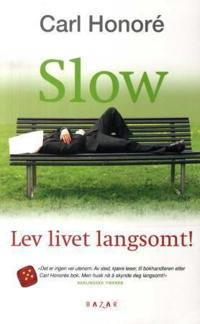 Slow; lev livet langsomt