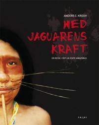 Med jaguarens kraft; en reise i det ukjente Amazonas