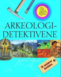 Arkeologidetektivene; avslør fortiden