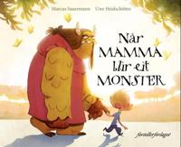 Når mamma blir eit monster