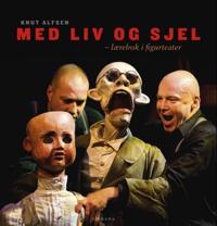 Med liv og sjel; lærebok i figurteater
