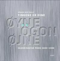 Tingene er dine øyne, ögon, øjne; skandinavisk poesi 1600-2000