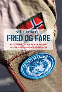 Fred og fare; historien om en norsk soldat i internasjonale operasjoner