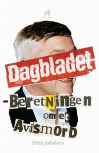 Dagbladet; beretningen om et avismord
