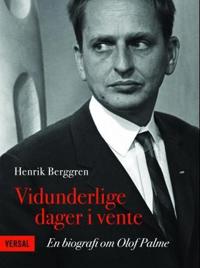 Vidunderlige dager i vente; en biografi om Olof Palme