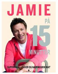 Jamie på 15 minutter; superrask, lekker og næringsrik mat