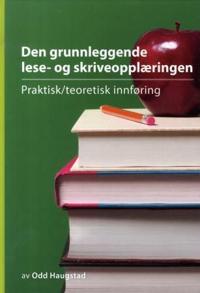 Den grunnleggende lese- og skriveopplæringen; praktisk/teoretisk innføring