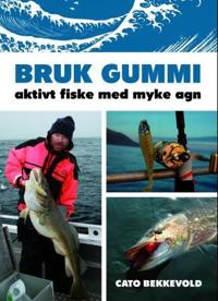 Bruk gummi; aktivt fiske med myke agn