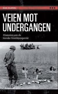 Veien mot undergangen; historien om de norske frontkjemperne