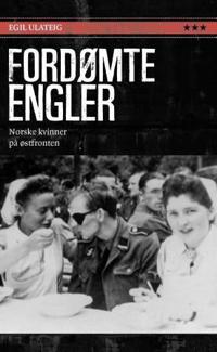 Fordømte engler; norske kvinner på Østfronten