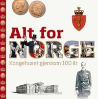 Alt for Norge; kongehuset gjennom 100 år