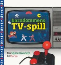 Barndommens TV-spill; fra Space Invaders til Doom