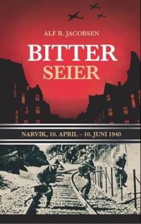 Bitter seier; Narvik, 10. april-10. juni 1940