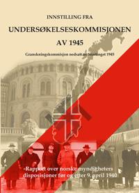 Innstilling fra Undersøkelseskommisjonen av 1945; utenriks- og forsvarspolitikk under regjeringen Nygaardsvold til 7. juni 1940, Administrasjonsrådet, Riksrådsforhandlingene, Høyesterett, Fylkesmennene og nyordningen av kommunene 1940