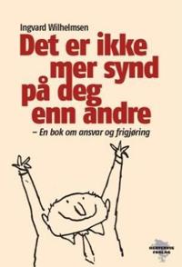 Det er ikke mer synd på deg enn andre; en bok om ansvar og frigjøring