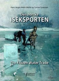 Den norske iseksporten; the frozen water trade