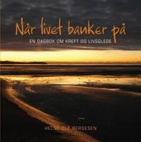 Når livet banker på; en dagbok om kreft og livsglede