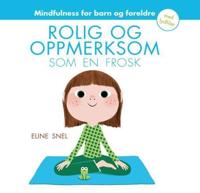 Rolig og oppmerksom som en frosk; mindfulness for barn (5-12 år) og foreldre